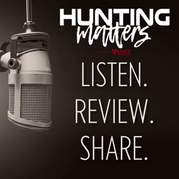 This Week On HSCF’s “Hunting Matters” Radio & Podcast | Outdoor Wire