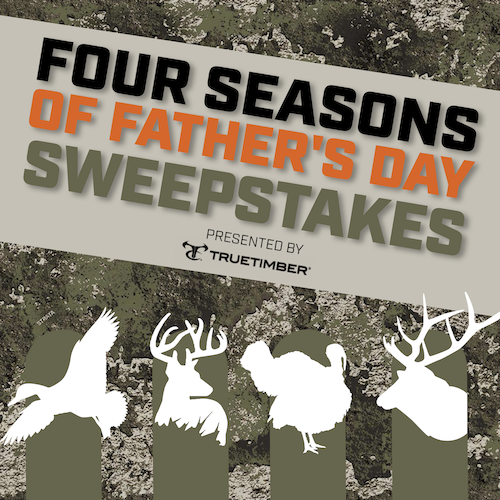 Four Seasons of Father’s Day Sweepstakes Presented by TrueTimber